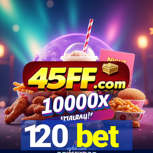 120 bet